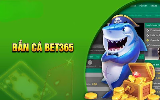 Giới thiệu sảnh Bắn Cá bet365 bắt mắt